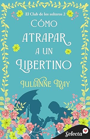 Cómo atrapar a un libertino (El club de los solteros 2)