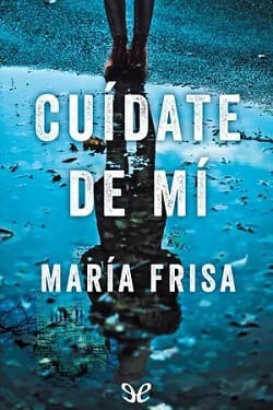 Cuídate de mí – María Frisa