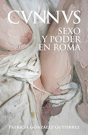 Cunnus: Sexo y poder en Roma