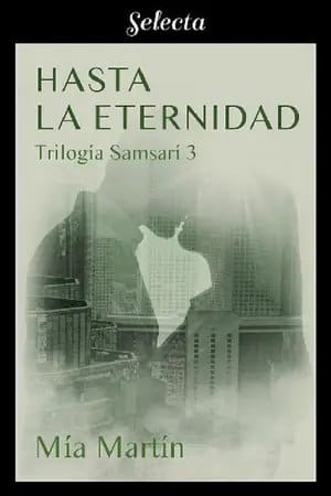 Hasta la eternidad (Trilogía Samsarí #3)