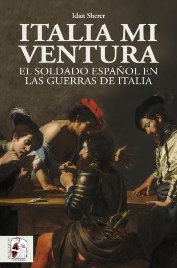 Italia mi ventura: El soldado español en las guerras de Italia