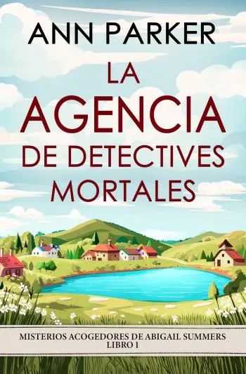 La agencia de detectives mortales (Misterios acogedores de Abigail Summers 1)