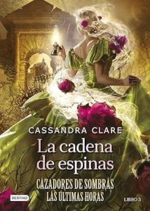 la cadena de espinas cazadores de sombras las ultimas horas 3