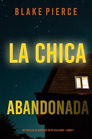 La chica abandonada (Un thriller de suspense FBI de Ella Dark – Libro 7)
