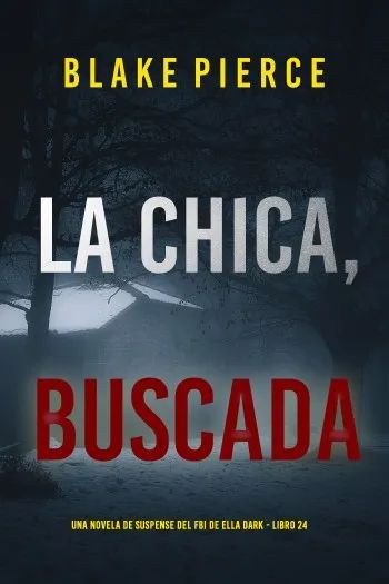 La chica, buscada ( serie Ella Dark 24)