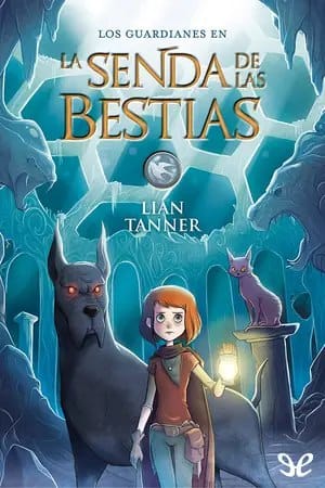 La Senda de las Bestias (Los guardianes en… #3)