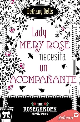 Lady Mery Rose busca un acompañante (The Rosegarden Family Tree 5)