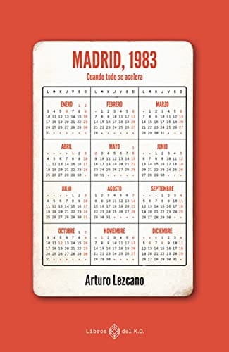MADRID, 1983: Cuando todo se acelera – Arturo Lezcano [ePub Gratis]
