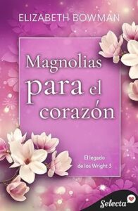 magnolias para el corazon el legado de los wright 3