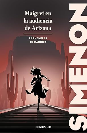 Maigret en la audiencia de Arizona (Las novelas de Maigret 7)