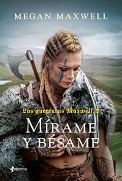 Mírame Y Bésame (Las guerreras Maxwell 8)