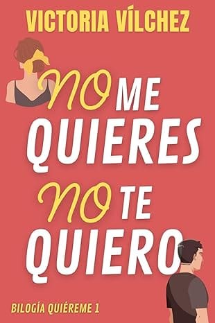 No me quieres, No te quiero (Bilogía Quiéreme 1)