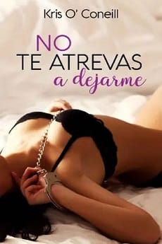No te atrevas a dejarme – Kris O’Coneill