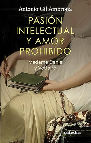 Pasión intelectual y amor prohibido: Madame Denis y Voltaire