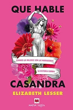 Que hable Casandra – Elizabeth Lesser