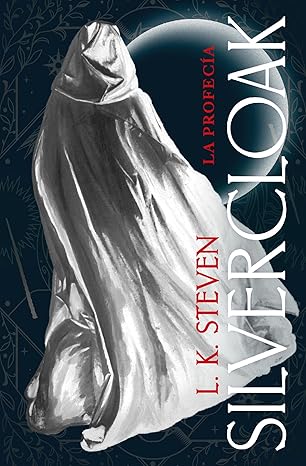 Silvercloak: La profecía (Silvercloak 1)