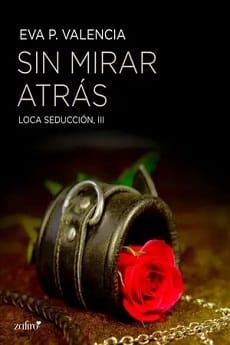 Sin mirar atrás (Loca seducción #3) – Eva P. Valencia