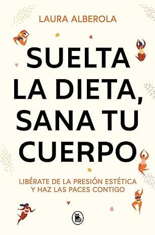 Suelta la dieta, sana tu cuerpo