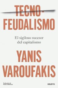 tecnofeudalismo el sigiloso sucesor del capitalismo